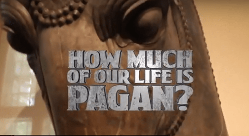 How Much of Our Life is Pagan?