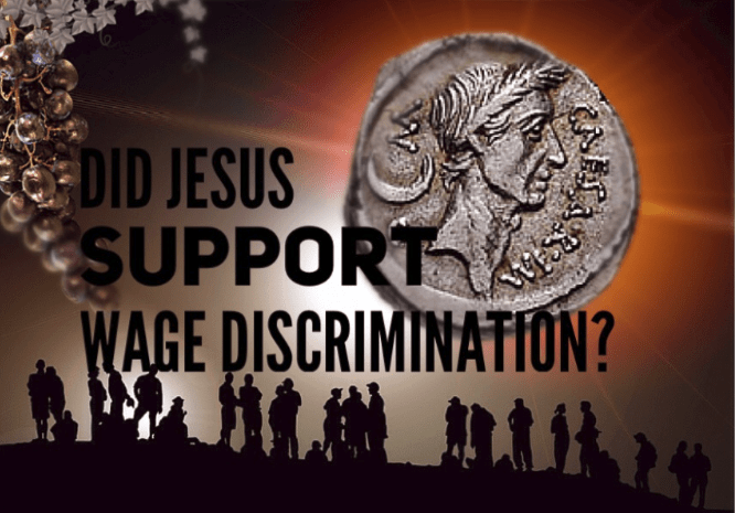 Did Jesus Support Wage Discrimination?