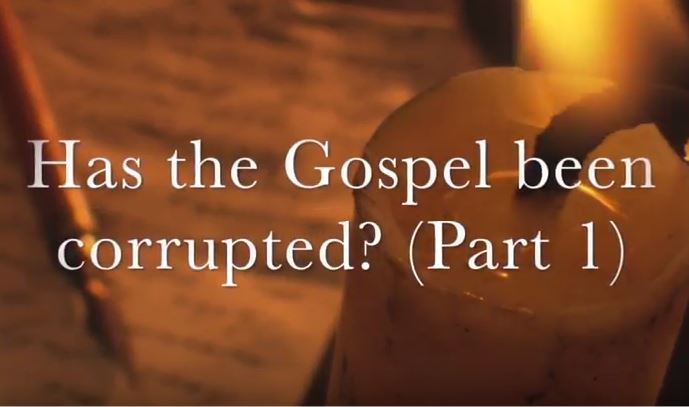 VIDEO: Has the Gospel Been Corrupted? (Part I)