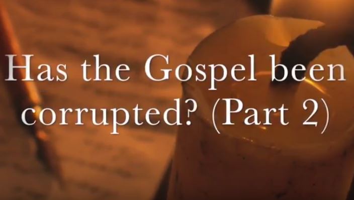 VIDEO: Has the Gospel Been Corrupted? (Part II)