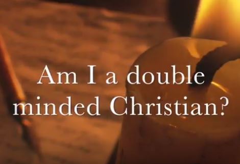 VIDEO: Am I a Double-Minded Christian?