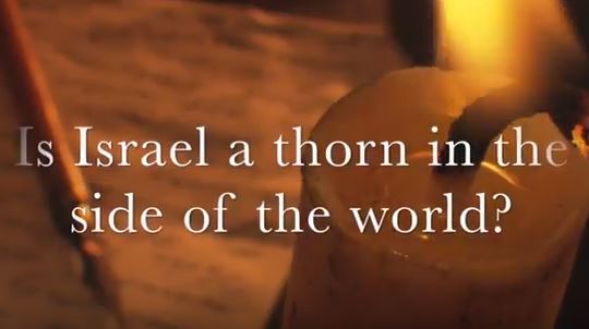 VIDEO: Is Israel a Thorn in the Side of the World?