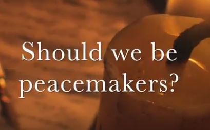 VIDEO: Should We Be Peacemakers?