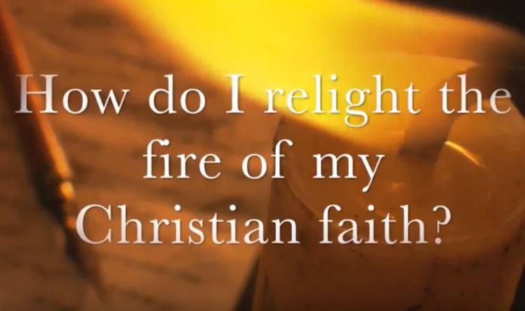 relight the fire of my christian faith