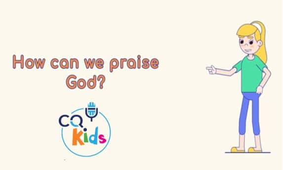 How can we praise God?