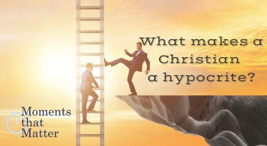 VIDEO: Moments that Matter – What Makes a Christian a Hypocrite?