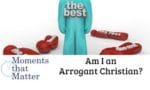 Am I an Arrogant Christian?