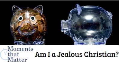 VIDEO: Moments that Matter – Am I a Jealous Christian?