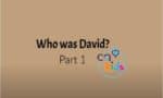 Who was David part 1