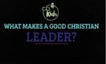 what makes a good Christian Leader