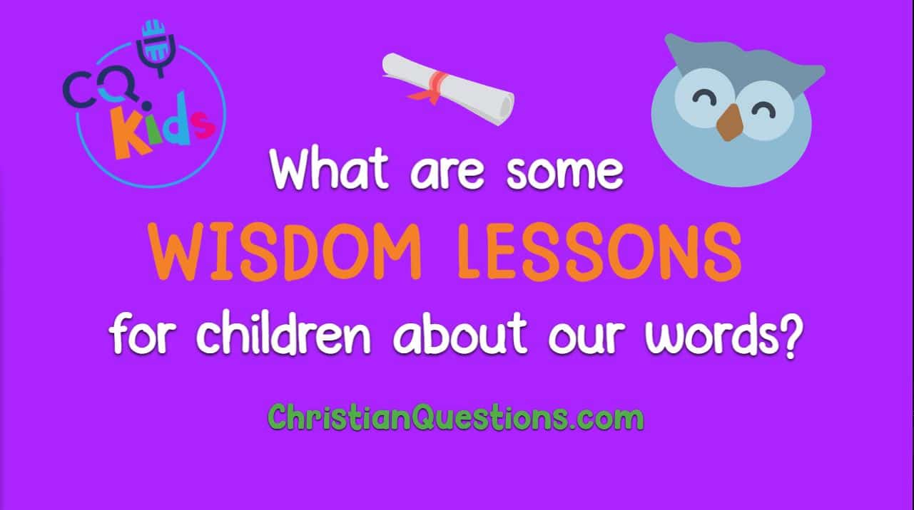 VIDEO: What are some wisdom lessons for children about our words?