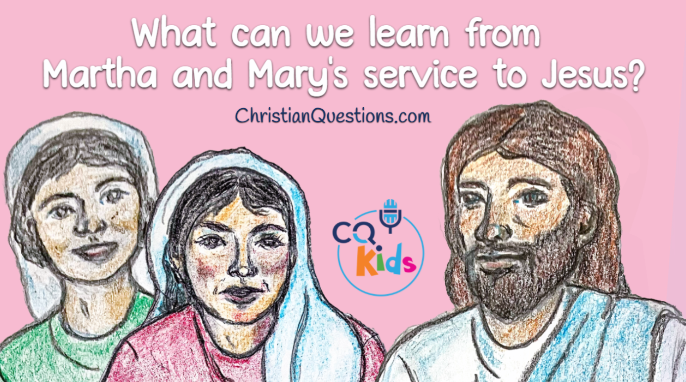 VIDEO: What can we learn from Martha and Marys service to Jesus?